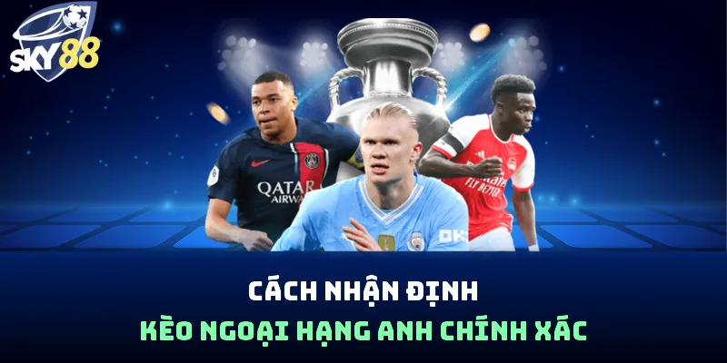 Kèo Ngoại Hạng Anh - Tỷ Lệ Cược Premier League Hôm Nay - spin853.xyz