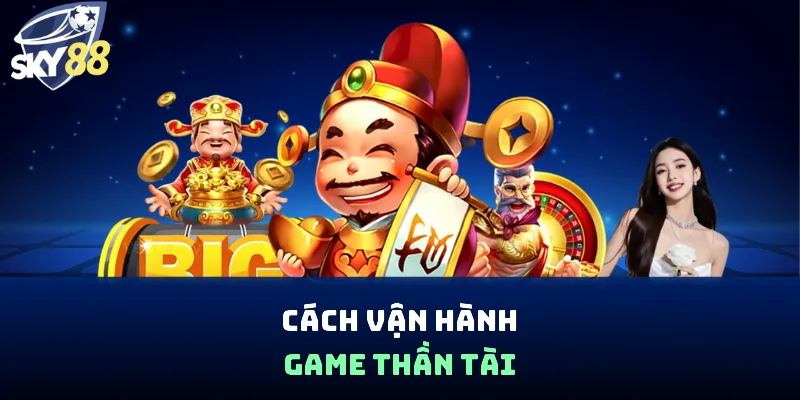 Thần Tài - Luật Chơi game nổ hũ cụ thể và Cơ Chế RNG - spin853.xyz