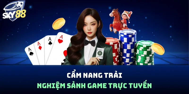 Cẩm Nang Sky88 - Bí Kíp Chinh Phục Mọi Sảnh Game Đỉnh Cao