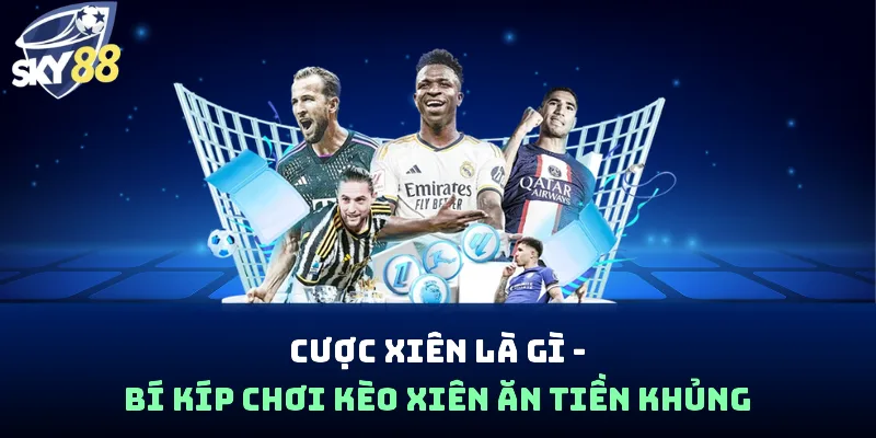 Cược Xiên Là Gì - Bí Kíp Chơi Kèo Xiên Ăn Tiền Khủng - spin853.xyz