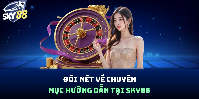 Hướng Dẫn Sky88 - Tối Ưu Chiến Thuật, Làm Chủ Sân Chơi