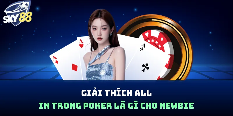 All In Trong Poker Là Gì? Cách Áp Dụng Chiến Thuật Bùng Nổ - spin853.xyz