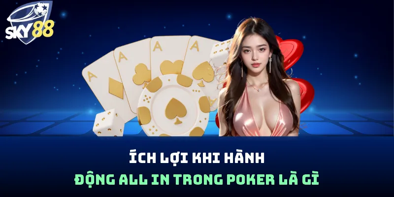 All In Trong Poker Là Gì? Cách Áp Dụng Chiến Thuật Bùng Nổ - spin853.xyz
