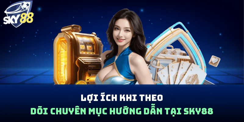 Hướng Dẫn Sky88 - Tối Ưu Chiến Thuật, Làm Chủ Sân Chơi