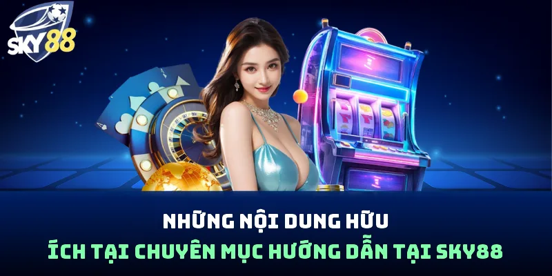Hướng Dẫn Sky88 - Tối Ưu Chiến Thuật, Làm Chủ Sân Chơi