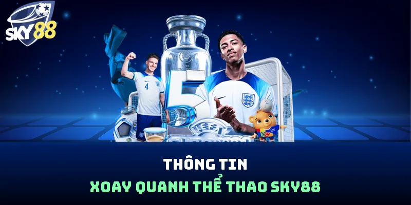 Thể Thao Sky88 - Cá Độ 500+ Giải Đấu Lớn Nhỏ Toàn Cầu
