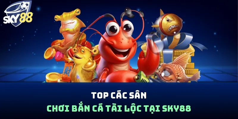 Bắn Cá Tài Lộc Sky88 - Bí Quyết Săn Boss Nhận Hũ Cực Khủng - spin853.xyz